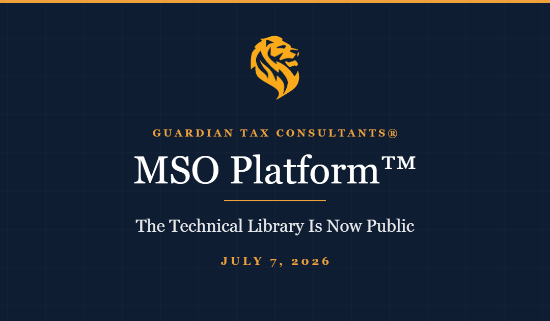 MSO Platform by Guardian Tax Consultants — The Technical Library Is Now Public, July 7, 2026